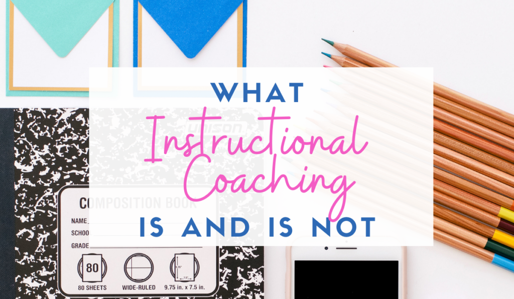 what-instructional-coaching-is-and-is-not